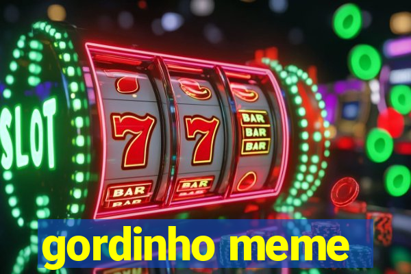 gordinho meme